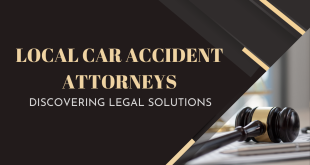 Local Car Accident Attorneys Discovering Legal Solutions